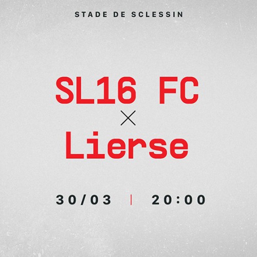 SL16 FC - K Lierse SK à Sclessin ce samedi 30 mars